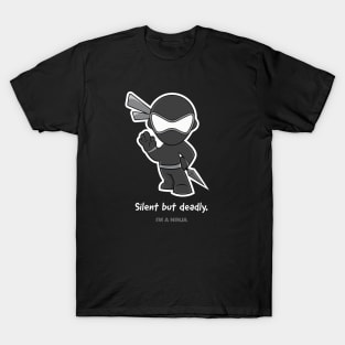 Silent but deadly x I'M A NINJA T-Shirt